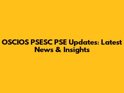 OSCIOS PSESC PSE Updates: Latest News & Insights