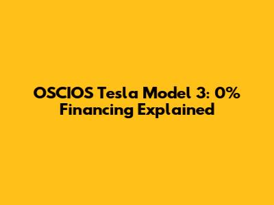 OSCIOS Tesla Model 3: 0% Financing Explained