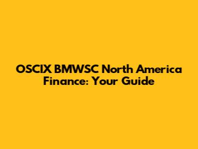 OSCIX BMWSC North America Finance: Your Guide