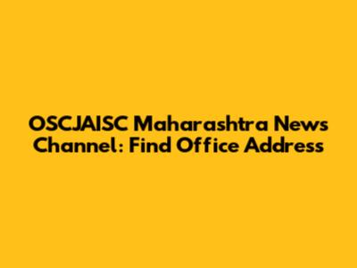 OSCJAISC Maharashtra News Channel: Find Office Address