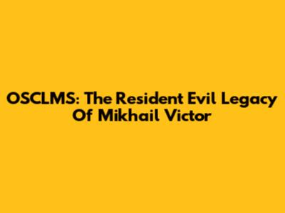 OSCLMS: The Resident Evil Legacy Of Mikhail Victor