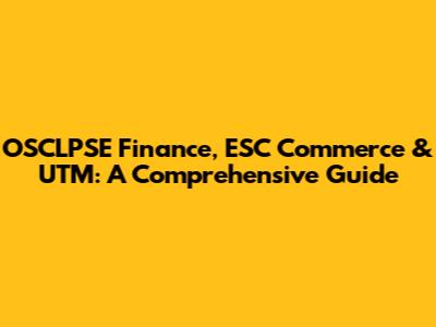 OSCLPSE Finance, ESC Commerce & UTM: A Comprehensive Guide