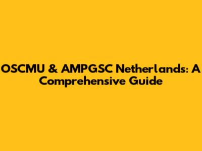 OSCMU & AMPGSC Netherlands: A Comprehensive Guide