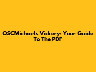 OSCMichaels Vickery: Your Guide To The PDF