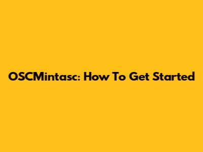 OSCMintasc: How To Get Started