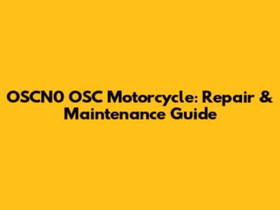 OSCN0 OSC Motorcycle: Repair & Maintenance Guide