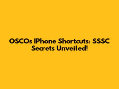 OSCO's IPhone Shortcuts: SSSC Secrets Unveiled!