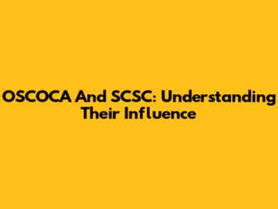 OSCOCA And SCSC: Understanding Their Influence