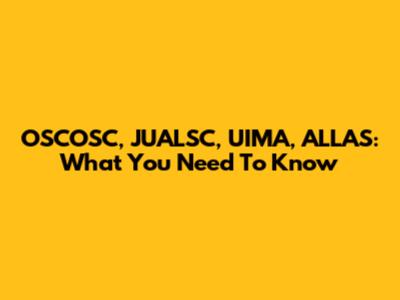 OSCOSC, JUALSC, UIMA, ALLAS: What You Need To Know