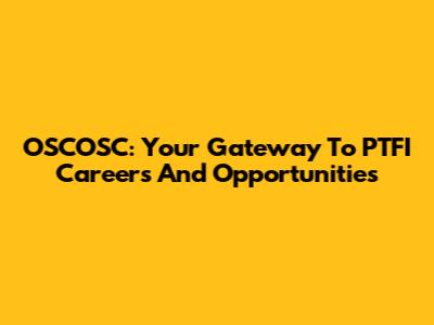 OSCOSC: Your Gateway To PTFI Careers And Opportunities