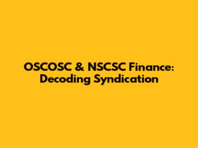 OSCOSC & NSCSC Finance: Decoding Syndication