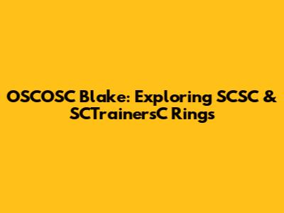 OSCOSC Blake: Exploring SCSC & SCTrainersC Rings