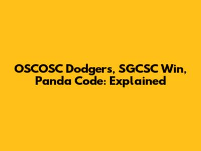 OSCOSC Dodgers, SGCSC Win, Panda Code: Explained