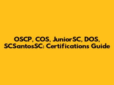 OSCP, COS, JuniorSC, DOS, SCSantosSC: Certifications Guide