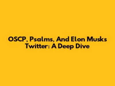 OSCP, Psalms, And Elon Musk's Twitter: A Deep Dive