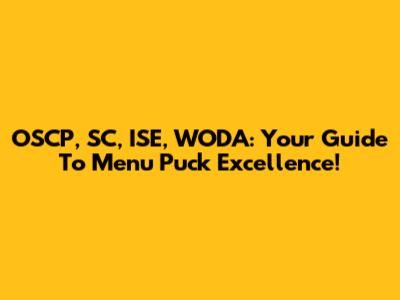 OSCP, SC, ISE, WODA: Your Guide To Menu Puck Excellence!