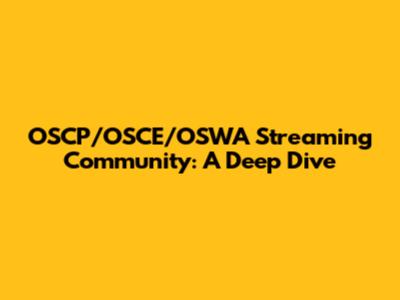 OSCP/OSCE/OSWA Streaming Community: A Deep Dive