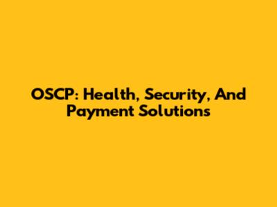 OSCP: Health, Security, And Payment Solutions