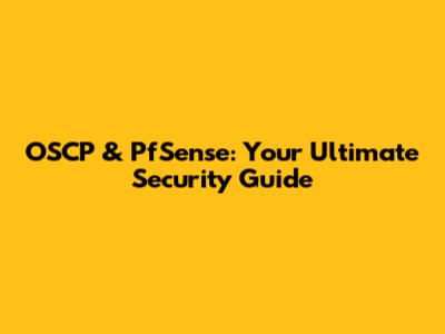 OSCP & PfSense: Your Ultimate Security Guide