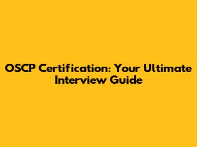 OSCP Certification: Your Ultimate Interview Guide