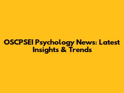 OSCPSEI Psychology News: Latest Insights & Trends