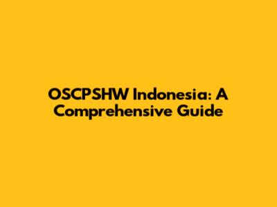 OSCPSHW Indonesia: A Comprehensive Guide