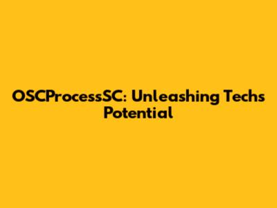 OSCProcessSC: Unleashing Tech's Potential