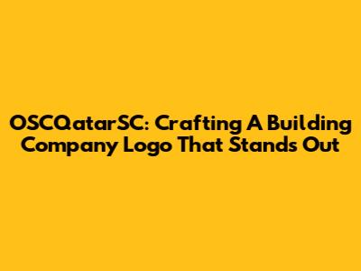 OSCQatarSC: Crafting A Building Company Logo That Stands Out