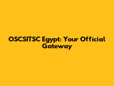 OSCSITSC Egypt: Your Official Gateway