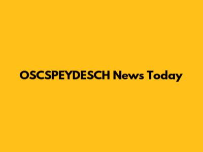 OSCSPEYDESCH News Today