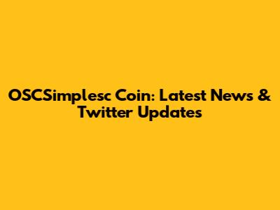 OSCSimplesc Coin: Latest News & Twitter Updates