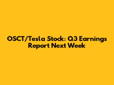 OSCT/Tesla Stock: Q3 Earnings Report Next Week