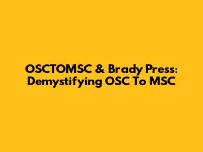 OSCTOMSC & Brady Press: Demystifying OSC To MSC