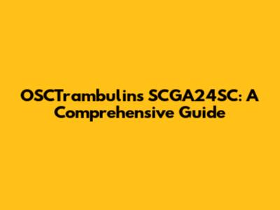 OSCTrambulins SCGA24SC: A Comprehensive Guide