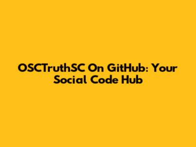 OSCTruthSC On GitHub: Your Social Code Hub