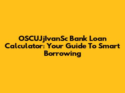 OSCUJjIvanSc Bank Loan Calculator: Your Guide To Smart Borrowing