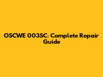 OSCWE 003SC: Complete Repair Guide