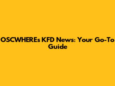 OSCWHERE's KFD News: Your Go-To Guide
