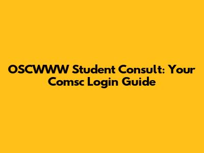 OSCWWW Student Consult: Your Comsc Login Guide