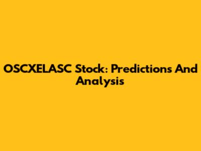 OSCXELASC Stock: Predictions And Analysis