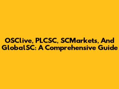 OSClive, PLCSC, SCMarkets, And GlobalSC: A Comprehensive Guide