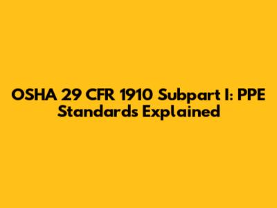 OSHA 29 CFR 1910 Subpart I: PPE Standards Explained