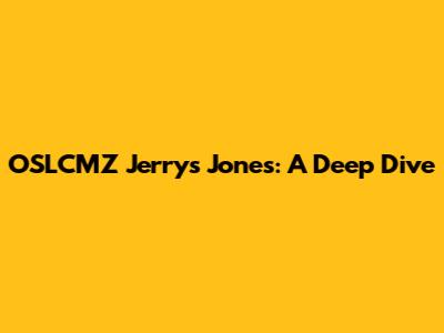 OSLCMZ Jerry's Jones: A Deep Dive