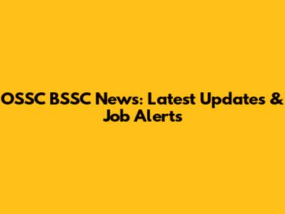OSSC BSSC News: Latest Updates & Job Alerts