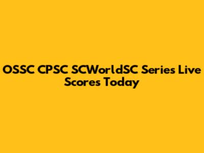 OSSC CPSC SCWorldSC Series Live Scores Today