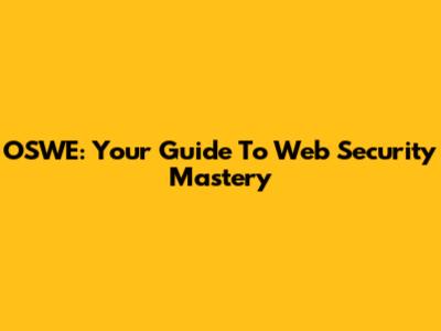 OSWE: Your Guide To Web Security Mastery