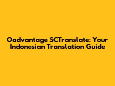 Oadvantage SCTranslate: Your Indonesian Translation Guide