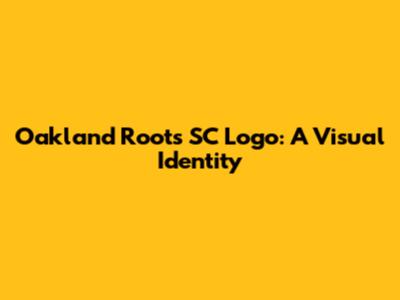 Oakland Roots SC Logo: A Visual Identity
