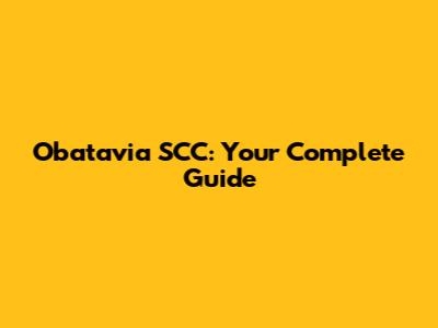Obatavia SCC: Your Complete Guide