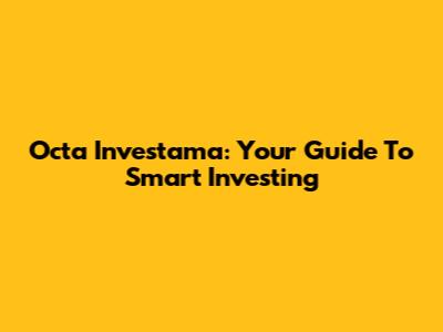 Octa Investama: Your Guide To Smart Investing